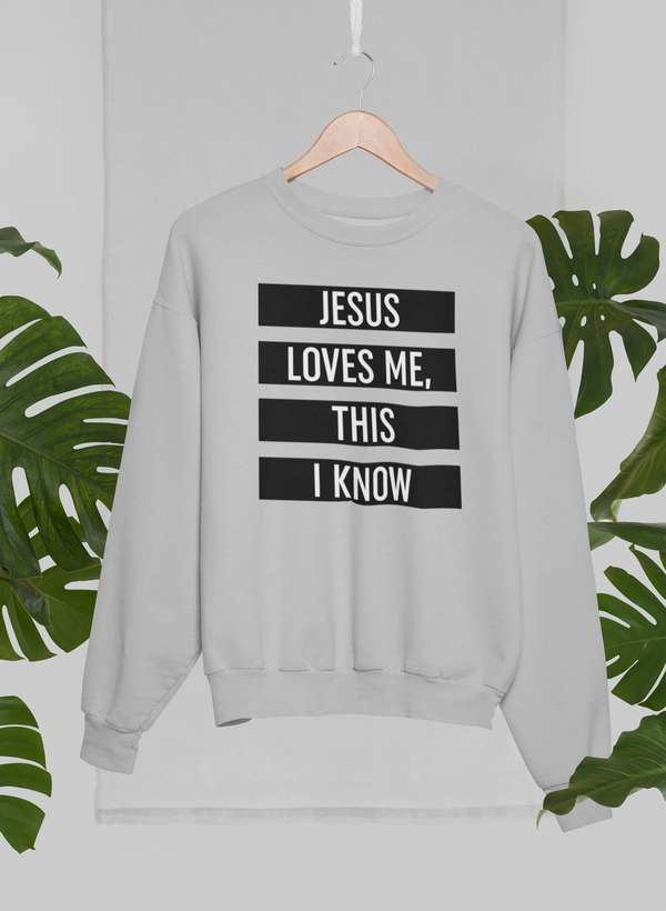 "Jesus Loves Me This I Know" Sweat Shirt