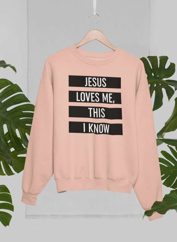 "Jesus Loves Me This I Know" Sweat Shirt